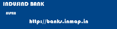 INDUSIND BANK  ALPHA     banks information 